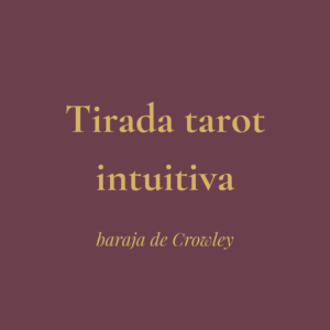 Tirada de tarot intuitiva. baraja Crowley